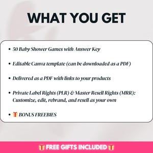 May include: A white text box with a black outline on a pink background. The text box contains the title "WHAT YOU GET" and a list of five bullet points. The bullet points describe the contents of a digital product, including 50 baby shower games, an editable Canva template, a PDF with links to products, private label rights, and bonus freebies.
