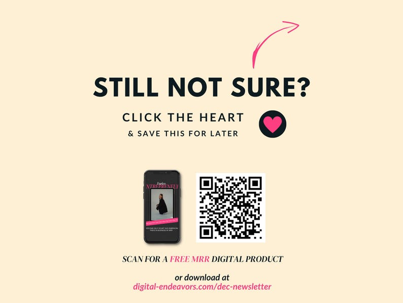 May include: Cream-colored graphic with the text "STILL NOT SURE?" and instructions to click the heart and save. Includes a smartphone image, a QR code, and a pink arrow. The text encourages a free digital product download.