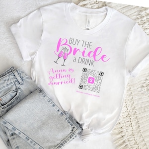 Personalized &#39;Buy the Bride a Drink&#39; T-Shirt with Venmo/CashApp Scannable QR Code - fun for Bachelorette Parties!