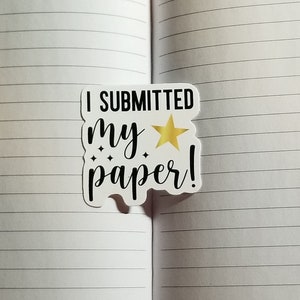 I Submitted My Paper Sticker | Gift for Researcher, PhD Grad Student, Professor, Teacher, Research Assistant