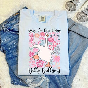 Tut mir leid, ich bin zu spät, ich war Dilly Dallying Goose Dtf, trendige süße Gans Transferpresse, Floral Goose Dtf, lustige Gans bereit zu drücken, Boho Floral Dtf