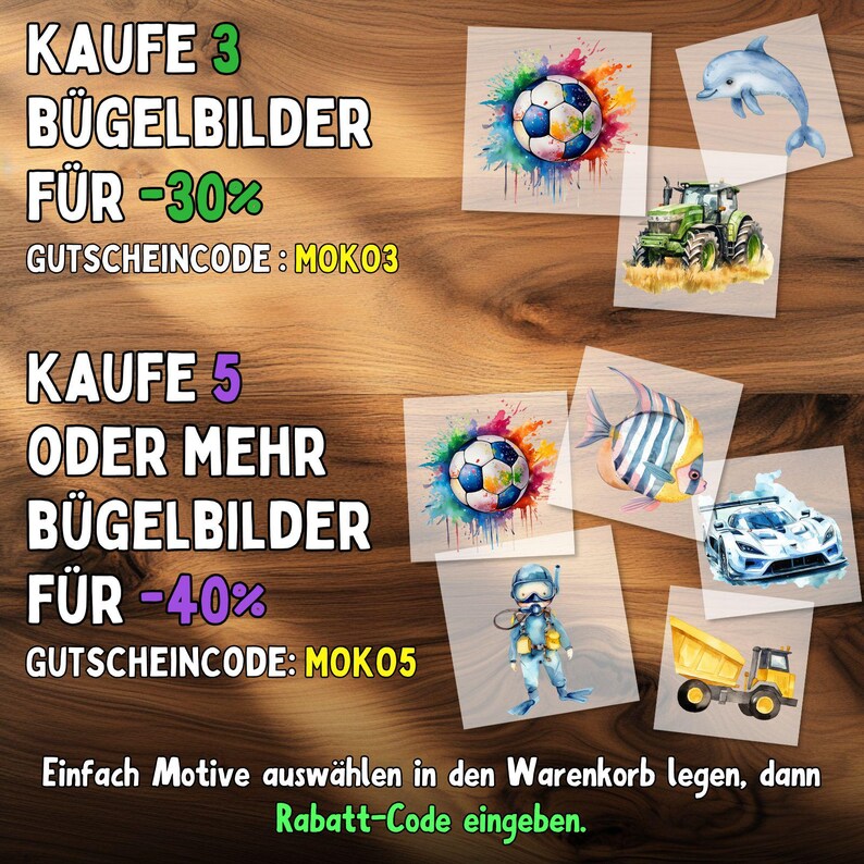 May include: A collection of iron-on transfer designs featuring a soccer ball, dolphin, tractor, fish, race car, diver, and dump truck. The designs are on a wooden surface with text in German offering discounts with the codes MOKO3 and MOKO5.
