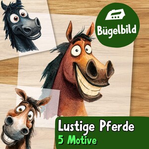 May include: A selection of cartoon horse illustrations with animated expressions. The images are set against a wooden backdrop. The text "Bügelbild" is in a green circle, and the text "Lustige Pferde 5 Motive" is in a green rectangle.
