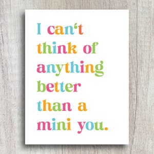 A cute and colorful baby shower card for new parents that says I can't think of anything better than a mini you.