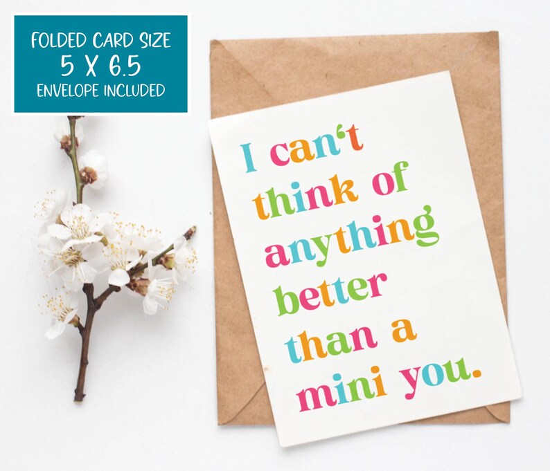 A cute and colorful baby shower card for new parents that says I can't think of anything better than a mini you.