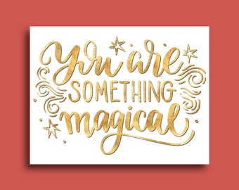 You Are Something Magical Greeting Card | Friendship Valentine's Day Card | Gold Lettering Calligraphy | I Love You Gift