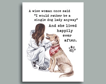 A Wise Woman Once Said | Single Dog Lady Quote | Break Up Gift For Dog Mom | Divorce Card | Gift For Single Friend | Breaking Up Card