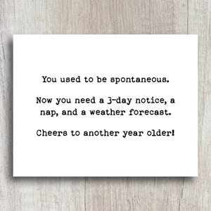 Aging Humor Birthday Card: Spontaneous Quote for Friend