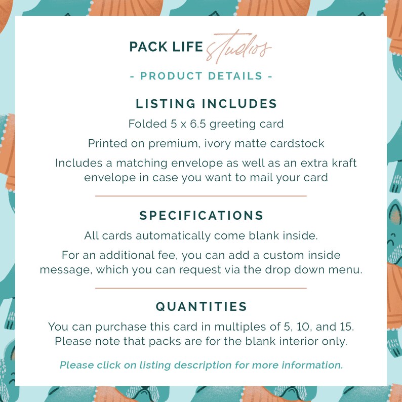 May include: Product details for a greeting card, including a folded 5 x 6.5 inch card printed on ivory matte cardstock. Includes a matching envelope and an extra kraft envelope. Cards are blank inside, with custom messages available for an additional fee.
