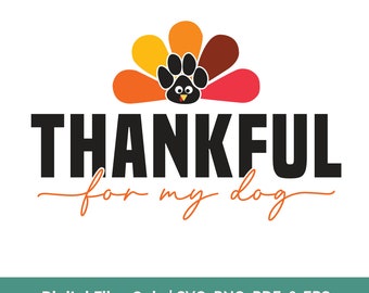 Thankful For My Dog SVG | Thanksgiving Clipart for Dog Lovers | Digital Files for Cricut | Dog Mom T-Shirt Design | Thanksgiving Decal