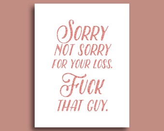 Funny Breakup Card: Sorry Not Sorry For Your Loss