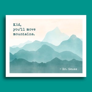 Pretty watercolor landscape of mountains with the dr seuss quote kid you will move mountains perfect for graduation cards. Greeting card for someone who loves the outdoors and being out in nature. Someone who has big dreams and will succeed in life.