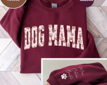 Custom Dog Mom Sweatshirt, Dog Mama Shirt, Dog Paw Sweatshirt, Dog Name Sweatshirt, Names on Sleeve, Dog Mom Hoodie, Pet Sweatshirt For Dog