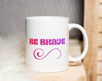 Seja corajoso caneca de café colorida caneca de chá xícara de coragem caneca inspiradora caneca inspiradora presente para ela presente para ele inspiração