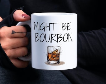 Podría ser Bourbon / Taza de café divertida Idea de regalo divertida para el amante del whisky amante del whisky Bourbon bebedor de whisky taza de bebedor de alcohol taza