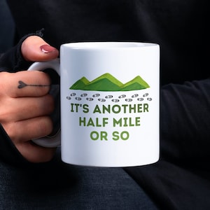 Funny Mugs It&#39;s Another Half Mile Or So Coffee Mug Funny Mug for Hiker Funny Gift for Camper Funny Hiking Gift Inspirational Mug Hiking  Mug