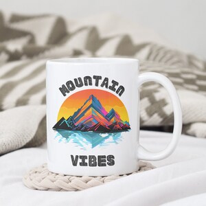 Mountain Vibes Coffee Mug | Gift for Hiker Mug Gift for Camper Mug Gift for Mountain Lover Mountain Mug for Her Mountain Mug for Him Gift