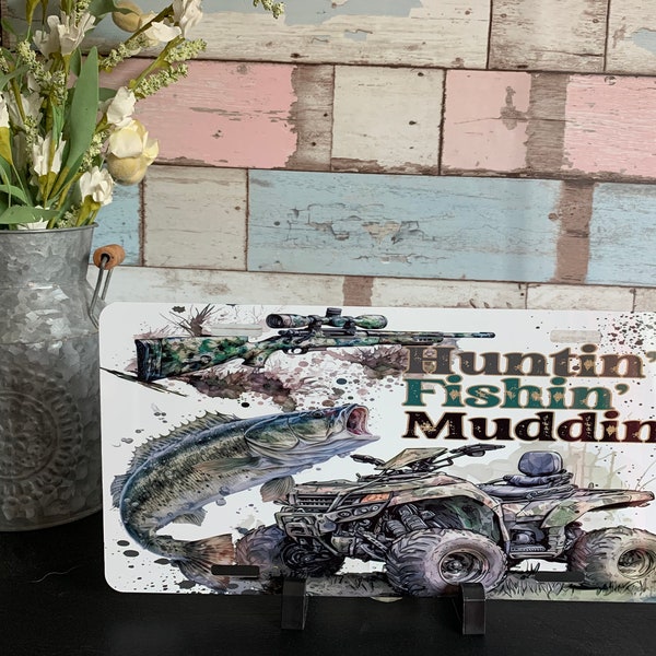 Huntin’ Fishin’ Muddin’ 12”x6” license plate, vanity plate, car accessories