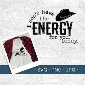 May include: A white t-shirt with a black graphic that says "I don't have the energy for you today."  A black cowboy hat is above the text. The t-shirt is on top of a red and black plaid shirt.