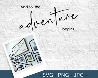 And so the adventure begins SVG | Wall sign SVG | Adventure SVG | Design File | Digital File | Digital Download | Instant Download