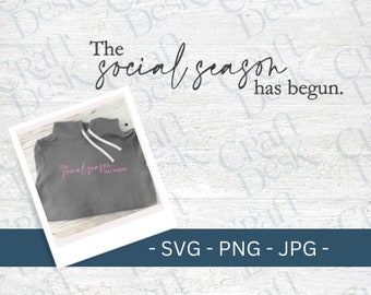 May include: A gray hoodie with white drawstrings is displayed in a polaroid-style frame. The text "The social season has begun" is written in a cursive font above the frame. Below the frame, the text "- SVG - PNG - JPG -" is displayed.