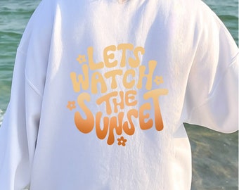 Lasst uns den Sonnenuntergang zu sehen Sweatshirt | Trendiges Sweatshirt | Ästhetische Kleidung | Sommerkleidung | Trendige Hoodies