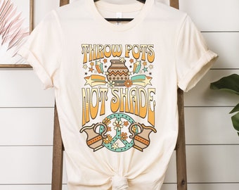 Throw Pots Not Shade Shirt, Funny Pottery Gift