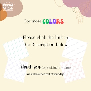 May include: A graphic with the text "PRISM CHALK HOUSE" in a pink circle. The text "For more COLORS" is in green, purple, red, and yellow. The text "Please click the link in the Description below" is in black. The text "Thank you for visiting my shop Have a stress-free rest of your day! :)" is in black.