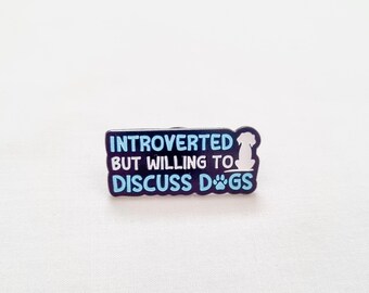 introverted but willing to discuss dogs, enamel pin, lapel pin, brooch, dog lover gift, pet accessory, dog pin badge, fudge and co