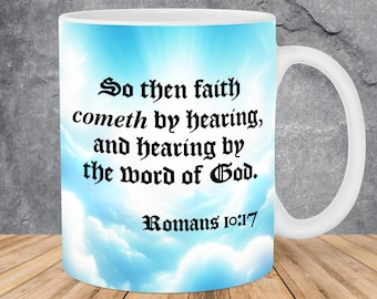 King James Bible Verse Mug Wrap 11oz & 15oz Mug Template, Jesus Christ Is God, Scripture Png, Romans 10:17, Christian Mug Sublimation Png