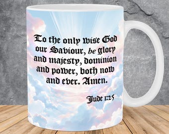 King James Bible Verse Mug Wrap 11oz & 15oz Mug Template, Jesus Christ Is God, Scripture Png, Jude 1:25, Christian Mug Sublimation Png