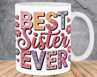 Beste Schwester Ever Mug Wrap 11 Unze und 15 Unze Becher Vorlage, Beste Schwester Ever Becher Sublimation Design Mug Wrap Vorlage PNG Sofortiger digitaler Download