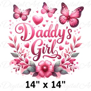 May include: Pink and green floral design with the text "Daddy's Girl" in pink lettering. The design includes butterflies and hearts. The image is 14 inches by 14 inches.