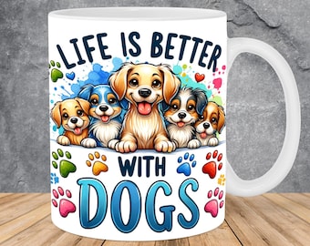 Life Is Better With Dogs Mug Wrap 11oz & 15oz Mug Template, Dogs Mug Sublimation Design Mug Wrap Template PNG Instant Digital Download
