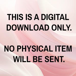 May include: Text on a pink and white background that reads "This is a digital download only. No physical item will be sent."
