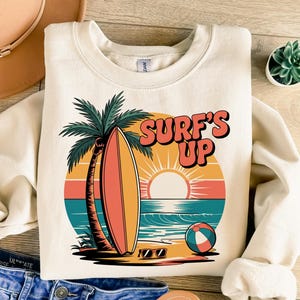 Surf&#39;s Up Png, Surf&#39;s Up Sublimation, Summer Png, Beach Png, Surfing Png, Trendy Png, Sublimation Design, T-Shirt Design, Sweatshirt Png