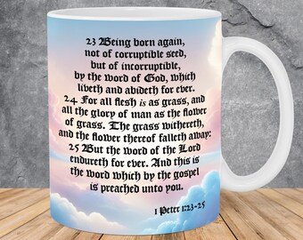King James Bible Verse Mug Wrap 11oz & 15oz Mug Template, Jesus Christ Is God, Scripture Png, 1 Peter 1:23-25, Christian Mug Sublimation Png