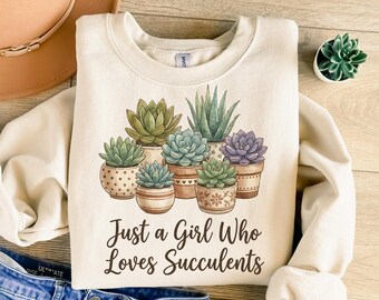 Just A Girl Who Loves Succulents Png, Succulents Png, Plants Sublimation, Trendy Png, Sublimation Design, T-Shirt Design, Sweatshirt Png