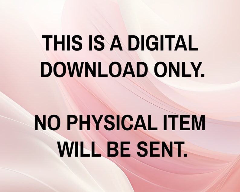 May include: Text on a pink and white background that reads "This is a digital download only. No physical item will be sent."