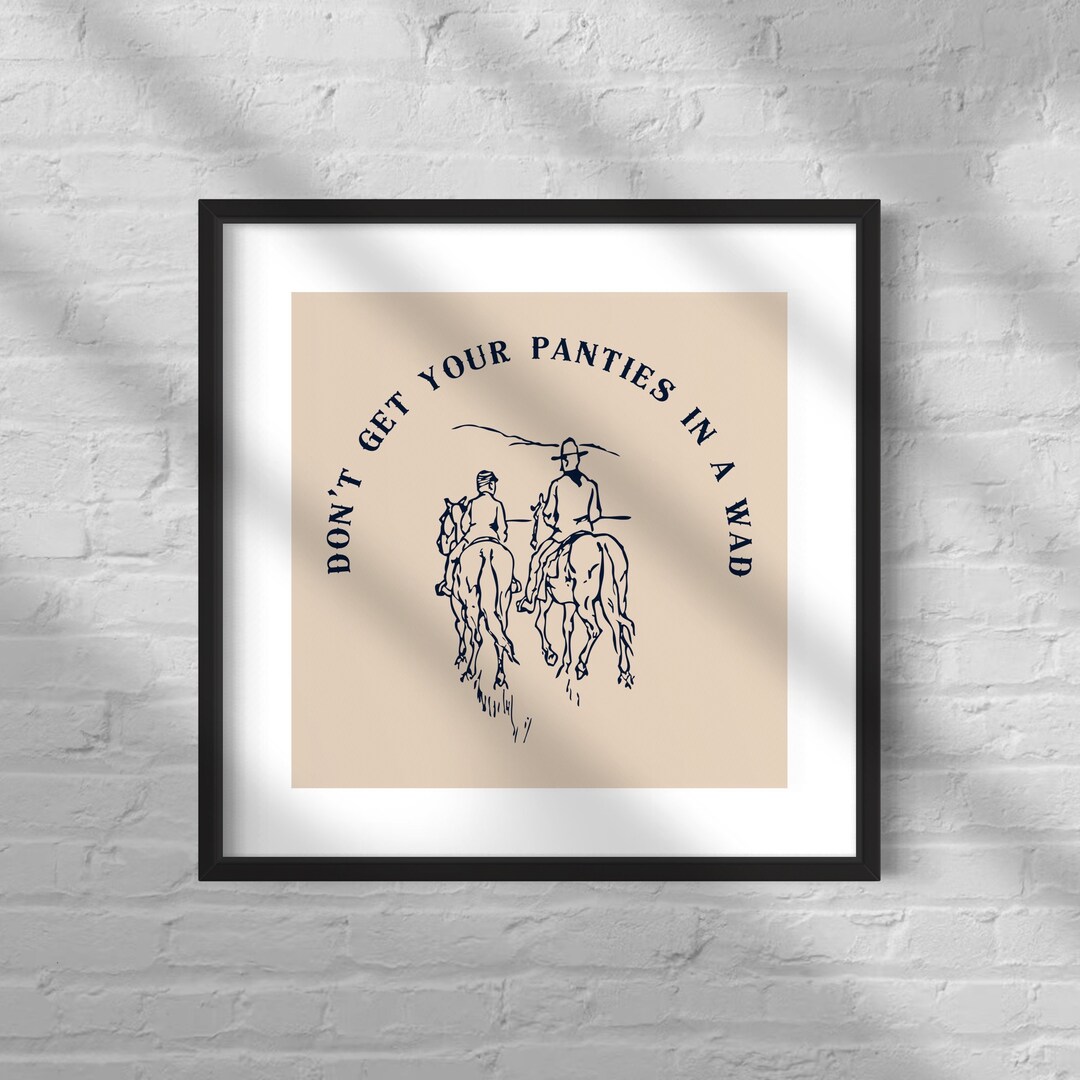 Don't Get Your Panties in A Wad Print, Western Art Print, Southwest