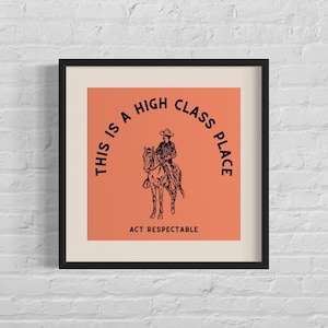 Western Art Print, Western Decor, Southwestern Wall Art, This Is a High Class Place, Ranch Wall Decor, Funny Wall Art, Foyer Entryway Decor