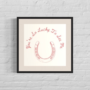Western Art Print, Western Decor, Southwestern Wall Art, You&#39;re So Lucky To See Me, Ranch Wall Decor, Funny Wall Art, Foyer Entryway Decor