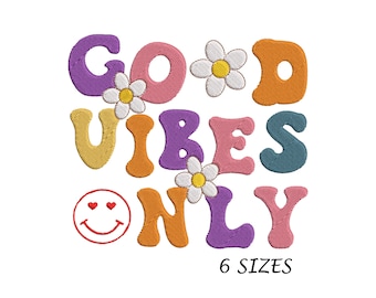 Good Vibes Only with Flowers and Smiley Embroidery Design for Machine in  6 Sizes and  MULTI FORMATS, Digital File, Instant Download