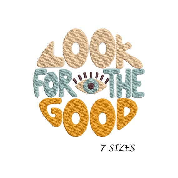 Look For The Good Eye Embroidery Design: Positive Quote (Digital File, 7 Sizes)