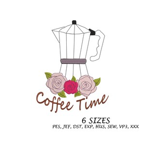 May include: An embroidered design featuring a coffee pot with a handle, adorned with pink and red roses and green leaves. The words "Coffee Time" are written in brown script. Below, the text reads "6 SIZES".