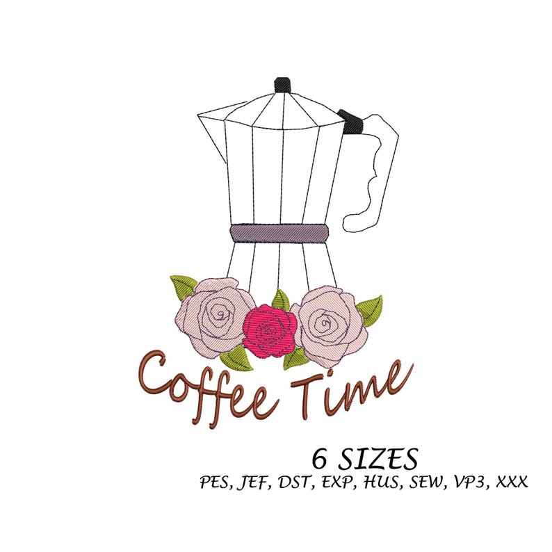 May include: An embroidered design featuring a coffee pot with a handle, adorned with pink and red roses and green leaves. The words "Coffee Time" are written in brown script. Below, the text reads "6 SIZES".