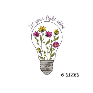 May include: Embroidered design of a light bulb with flowers inside. The text "Let your light shine" is written around the bulb. The design is available in 6 sizes.