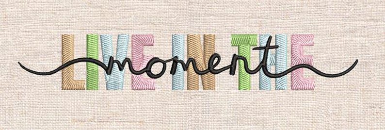 Live in the Moment Embroidery Design: Inspirational Quote (6 Sizes ...