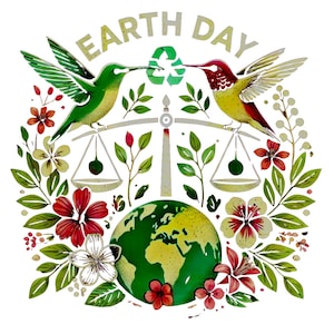 May include: A watercolor illustration of Earth Day with a green globe, two hummingbirds, a scale with a recycling symbol, and flowers in shades of red, pink, white, and green.