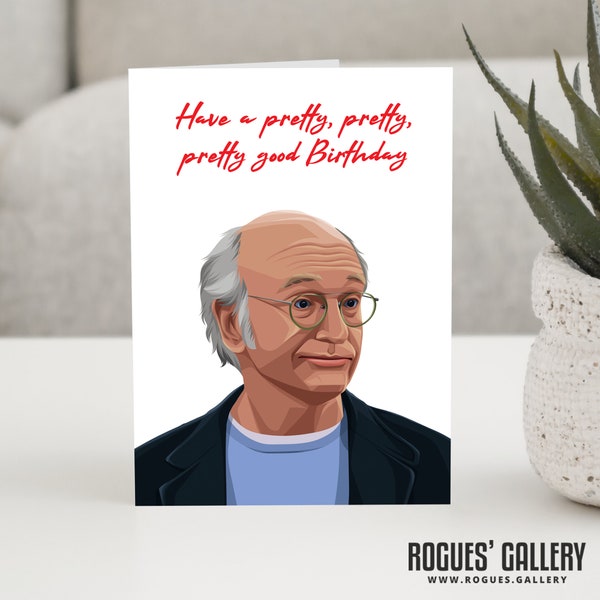 Larry David - Pretty, pretty, pretty good Birthday Card